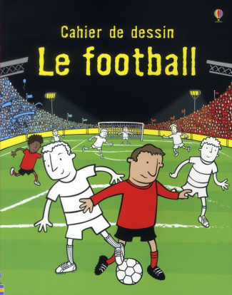 Le football. Cahier de dessin