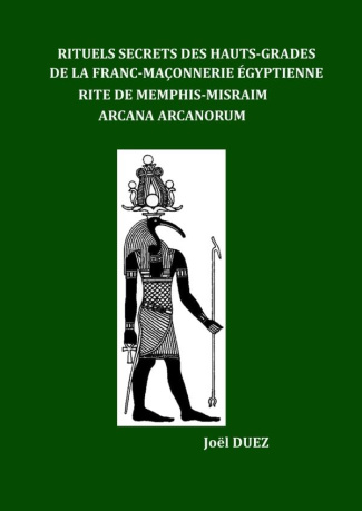 Rituels Secrets des Hauts-Grades de la Franc-Maçonnerie Egyptienne. Rite de Memphis-Misraim Arcana A