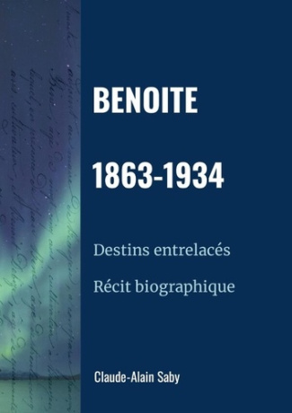 Benoite 1863-1934. Récit biographique