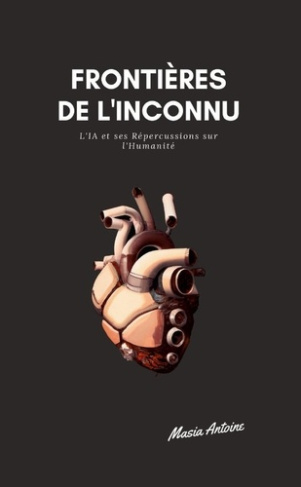 Frontières de l'Inconnu. L'IA et ses Répercussions sur l'Humanité