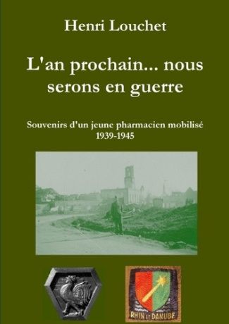 L'an prochain... nous serons en guerre - souvenirs d'un jeune pharmacien mobilisé (édition brochée)