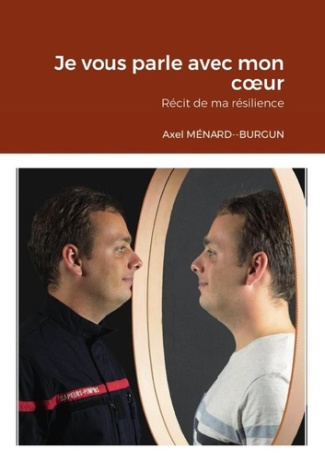 Je vous parle avec mon coeur. Récit de ma résilience