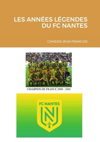 LES ANNÉES LÉGENDES DU FC NANTES