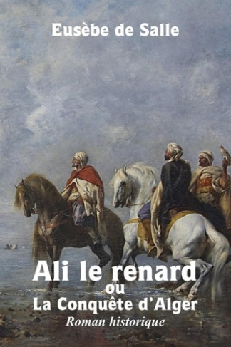 Ali le renard ou la Conquête d'Alger, Roman historique
