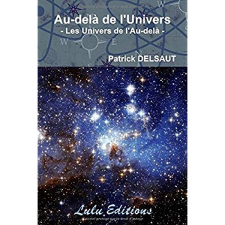 Au-delà de l'Univers. Les Univers de l'Au-delà