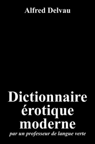 Dictionnaire érotique moderne. par un professeur de langue verte