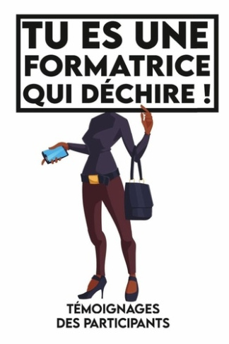 Tu es une formatrice qui déchire, Témoignages des participants.