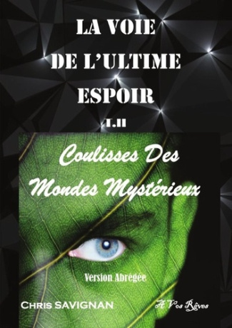 LA VOIE DE L'ULTIME ESPOIR T2 Coulisses Des Mondes Mystérieux. Version Abrégée. Coulisses Des Mondes