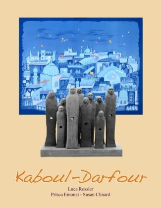 Kaboul Darfour. Poèmes, Peinture, Sculpture