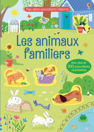 Les animaux familiers. Avec plus de 200 autocollants réutilisables