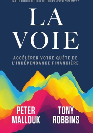 La voie. Accélérer votre quête de l'indépendance financière