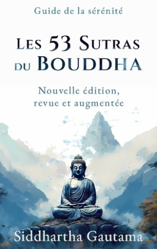 LES 53 SUTRAS DU BOUDDHA - NOUVELLE EDITION, REVUE ET AUGMENTEE