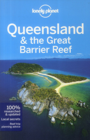 QUEENSLAND & THE GREAT BARRIER REEF 7ED -ANGLAIS-