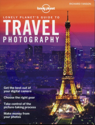 LONELY PLANET'S GUIDE TO TRAVEL PHOTOGRAPHY 4ED -ANGLAIS-