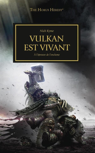 The Horus Heresy Tome 26 : Vulkan est vivant. A l'épreuve de l'enclume