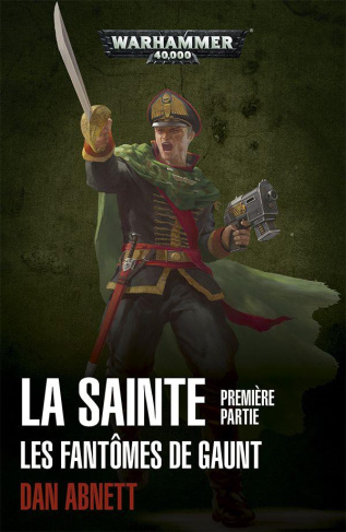 Les fantômes de Gaunt Tome 2 : La sainte. Première partie