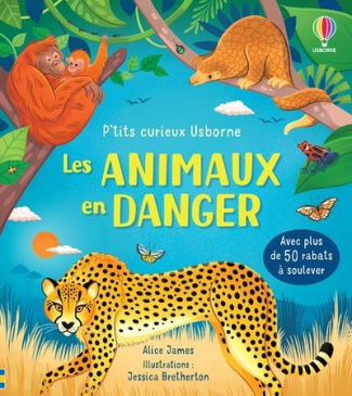 Les animaux en danger. Avec plus de 50 rabats à soulever