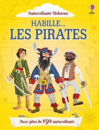 Habille... les pirates. Avec plus de 150 autocollants