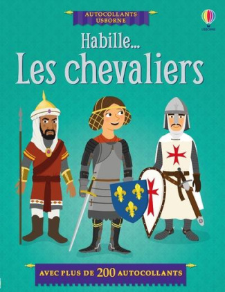 Habille... Les chevaliers. Avec plus de 200 autocollants