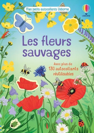 Les fleurs sauvages. Avec plus de 130 autocollants réutilisables