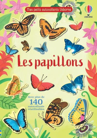Les papillons. Avec plus de 140 autocollants réutilisables