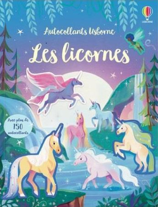 Les licornes. Avec plus de 180 autocollants