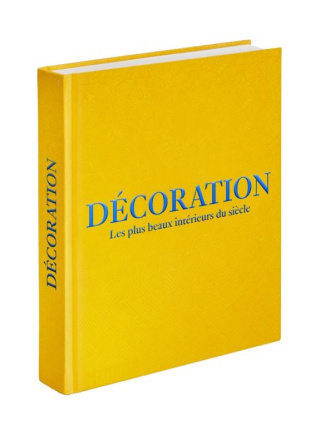 Décoration. Les plus beaux intérieurs du siècle (couverture jaune)