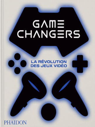 Game changers. La révolution des jeux vidéo