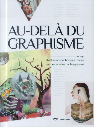 Au-delà du graphisme. Illustrations techniques mixtes par des artistes contemporains