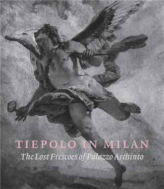 Tiepolo in Milan. The Lost Frescoes of Palazzo Archinto