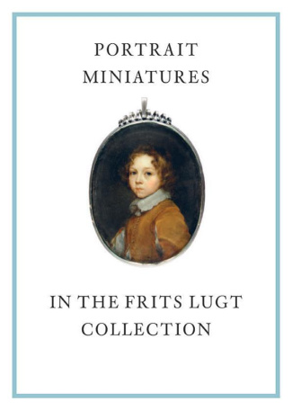 PORTRAIT MINIATURES IN THE FRITS LUGT COLLECTION