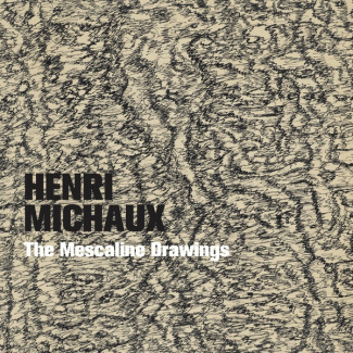 Henri Michaux. The Mescaline Drawings