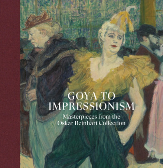 Goya to Impressionism. Masterpieces from the Oskar Reinhart Collection