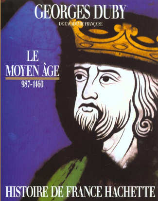 HISTOIRE DE FRANCE TOME I LE MOYEN AGE 987-1460
