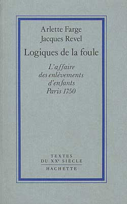 LOGIQUES DE LA FOULE - L'AFFAIRE DES ENLEVEMENTS D'ENFANTS PARIS 1750