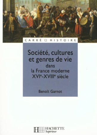 Société, cultures et genres de vie dans la France moderne XVIe-XVIIIe siècle
