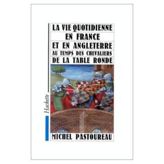 LA VIE QUOTIDIENNE EN FRANCE ET EN ANGLETERRE AU TEMPS DES CHEVALIERS DE LA TABLE RONDE
