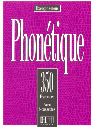 Phonétique. 350 exercices, avec 6 Cassette audio