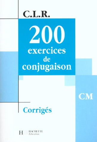 200 exercices de conjugaison CM. Corrigés