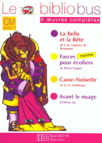 Le Bibliobus n° 4 CM Cycle 3 Parcours de lecture de 4 oeuvres : La Belle et la Bête ; Farces pour éc