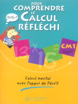 Pour comprendre le calcul réfléchi CM1. Calcul mental avec l'appui de l'écrit