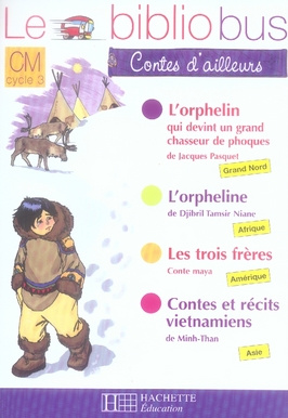 Le Bibliobus n° 24 CM Cycle 3 Contes d'ailleurs. L'orphelin qui devint un grand chasseur de phoques