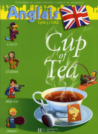 Anglais CM2 Cup of Tea. Livre de l'élève