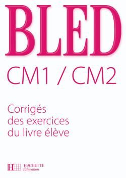 Bled CM1/CM2. Corrigés des exercices du livre élève