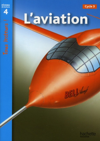 L'aviation. Niveau de lecture 4 Cycle 3