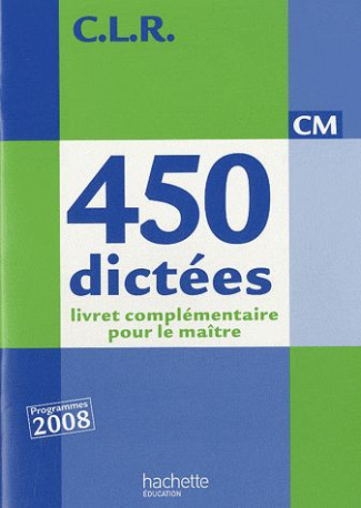 450 dictées CM. Livret complémentaire pour le maître, Edition 2010