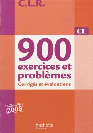 900 exercices et problèmes CE. Corrigés et évaluations