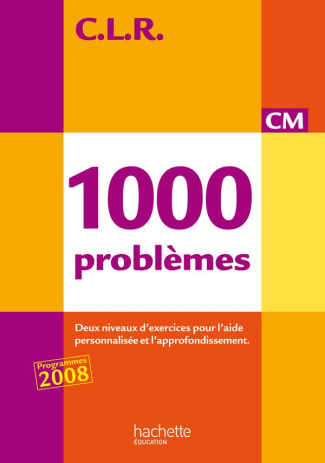 1000 problèmes CM. Deux niveaux d'exercices pour l'aide personnalisée et l'approfondissement
