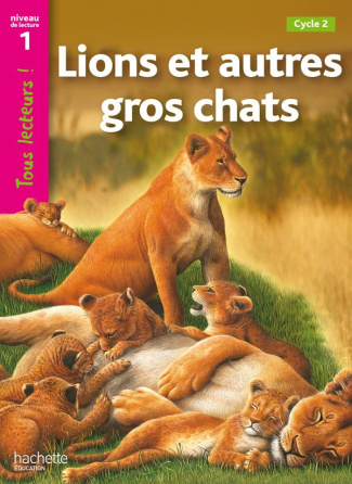 Lions et autres gros chats. Niveau 1, Cycle 2