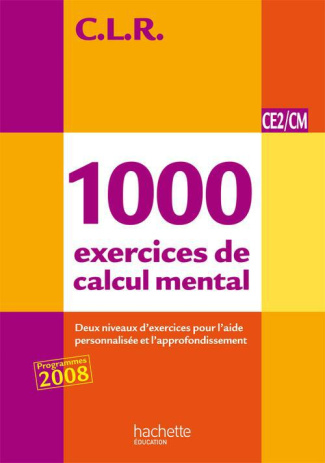 1000 exercices de calcul mental CE2/CM. Programmes 2008